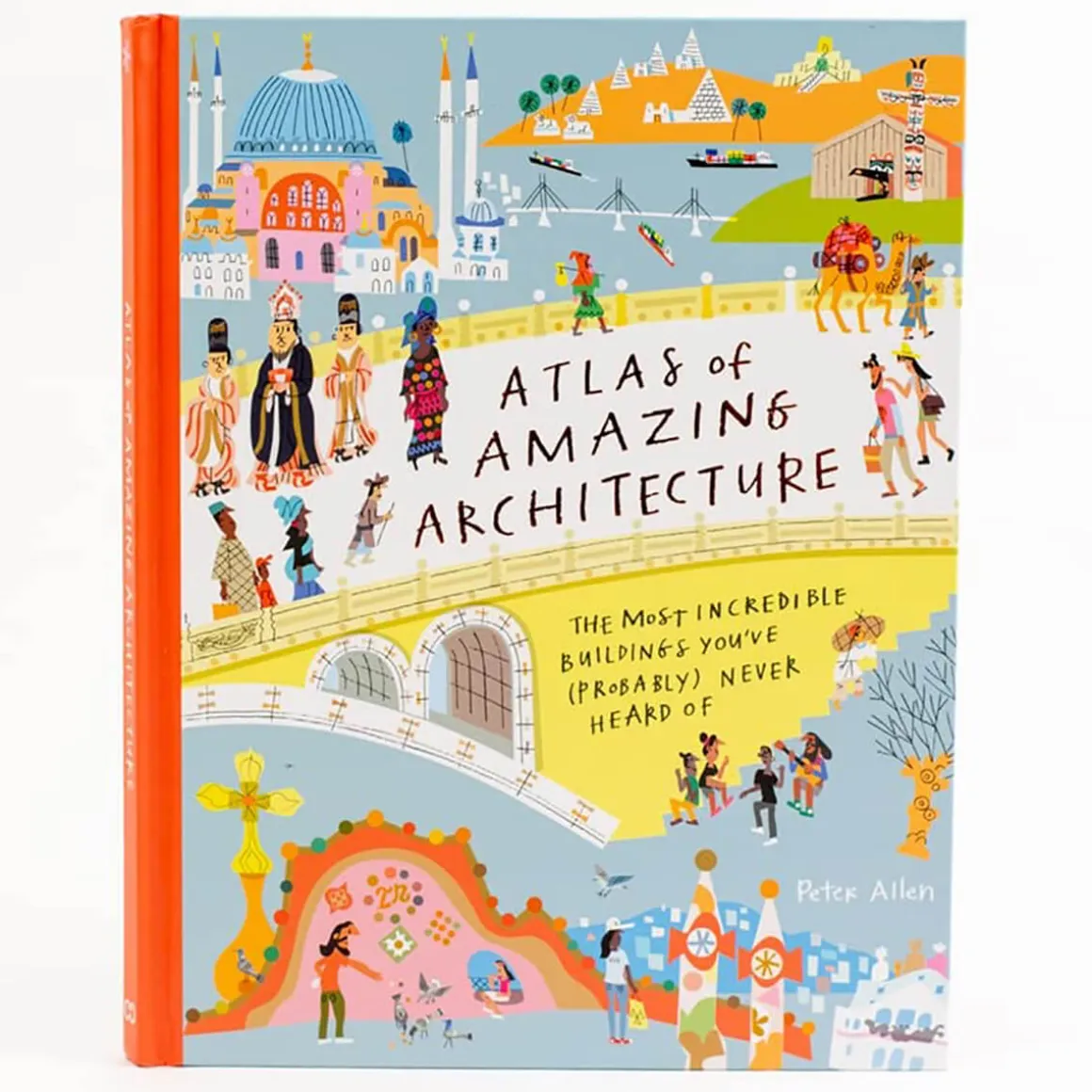 Atlas of Amazing Architecture by Peter Allen