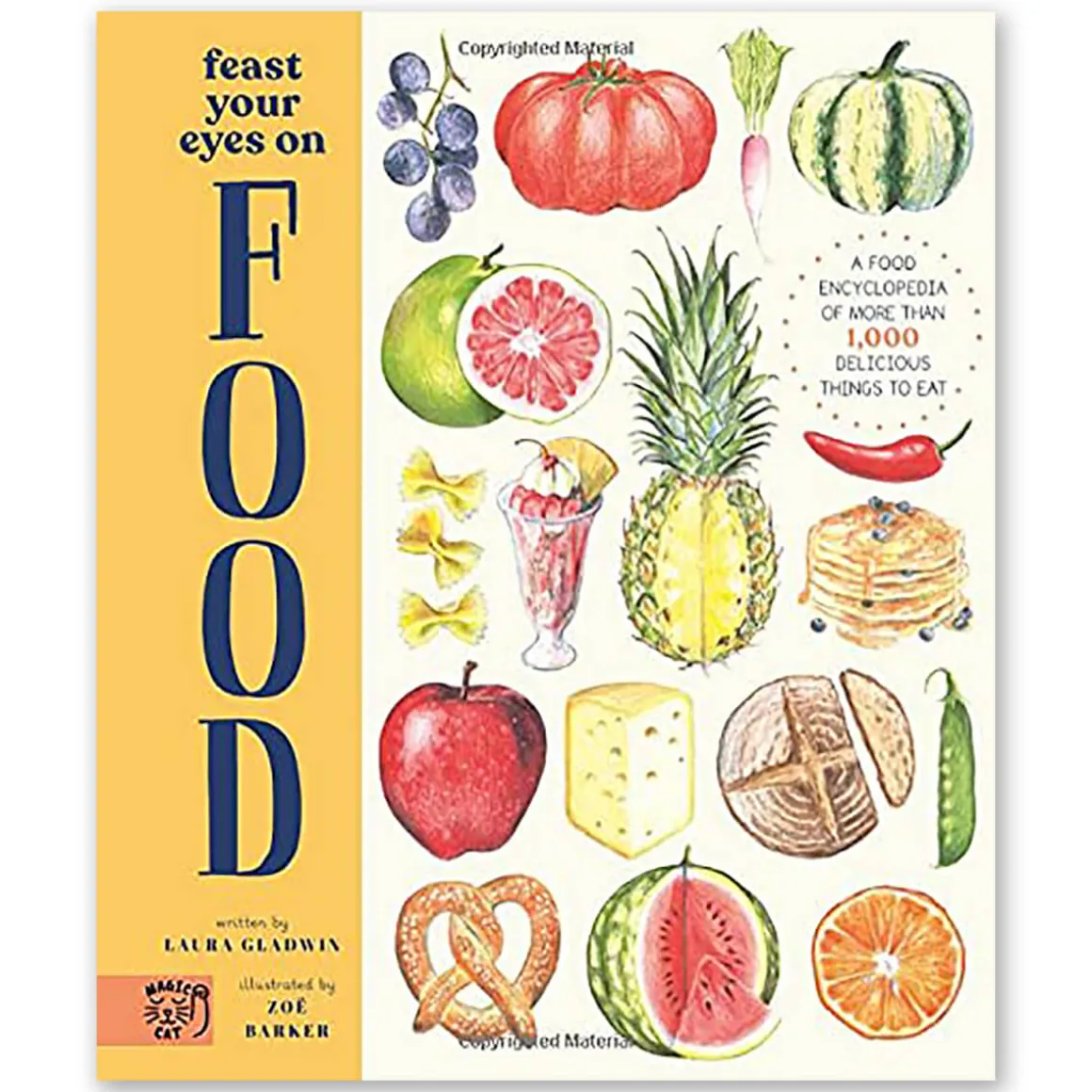 Feast Your Eyes on Food: A Food Encyclopaedia of More Than 1000 Things to Eat by Laura Gladwin and Zoe Barker