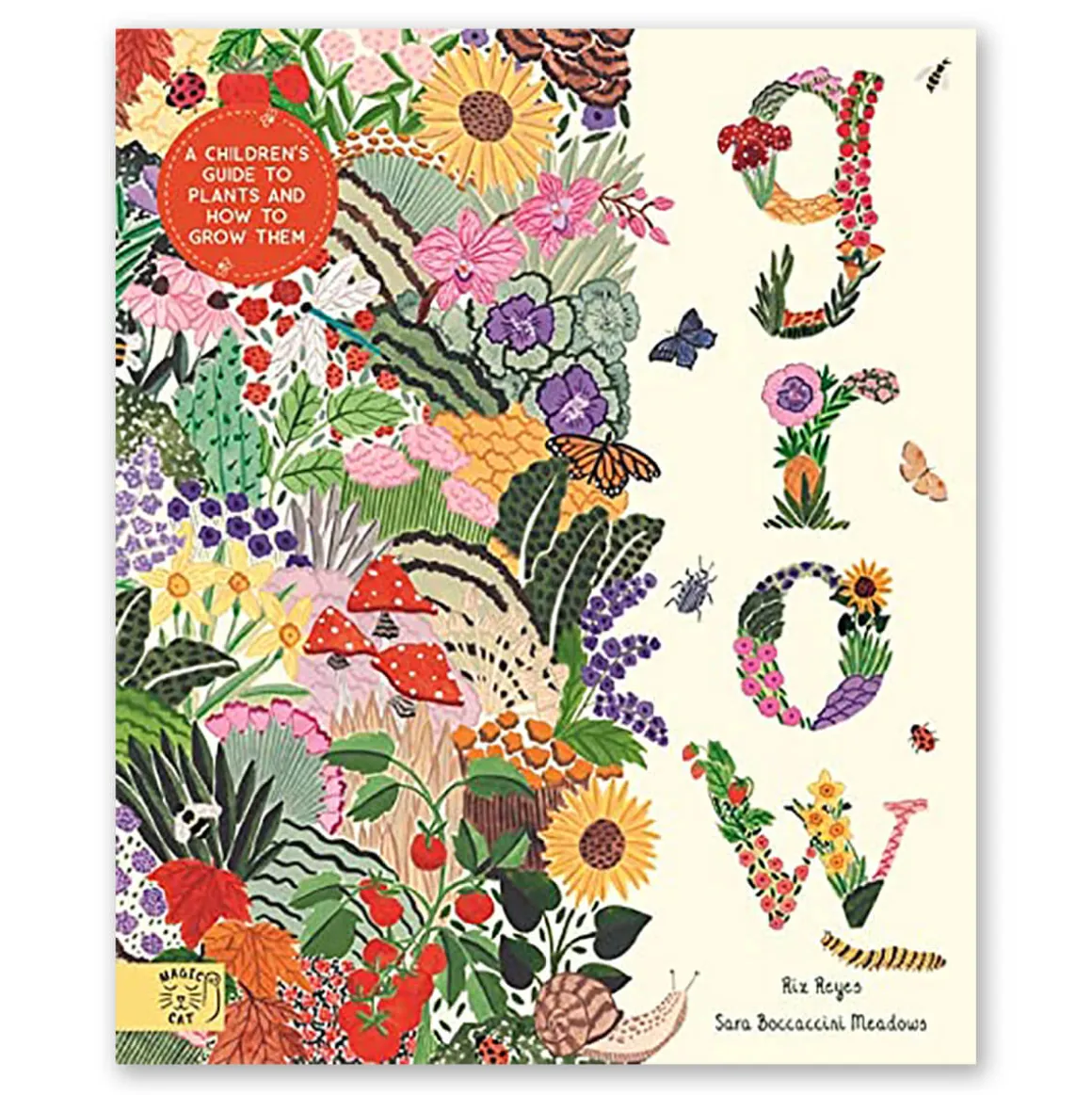 Grow: A Children's Guide to Plants and How to Grow Them by Riz Reyes & Sara Boccaccini Meadows