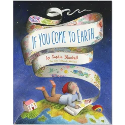 If you Come to Earth by Sophie Blackall