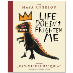 Life Doesn't Frighten Me (25th Anniversary Edition) by Maya Angelou & Jean-Michel Basquiat