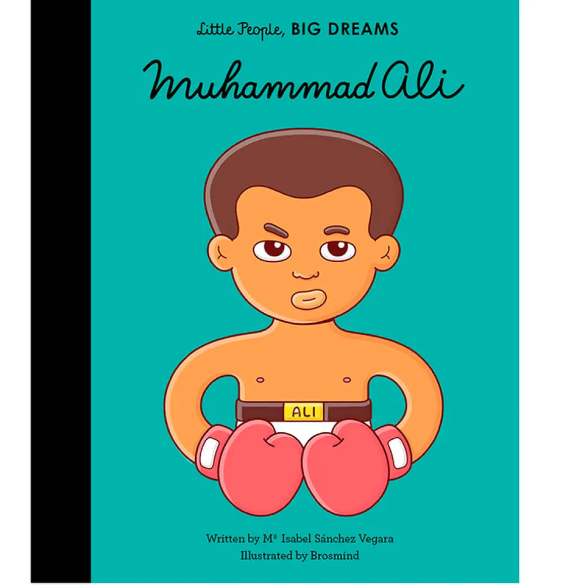 Muhammad Ali (Little People Big Dreams) by Maria Isabel Sanchez Vegara & Brosmind