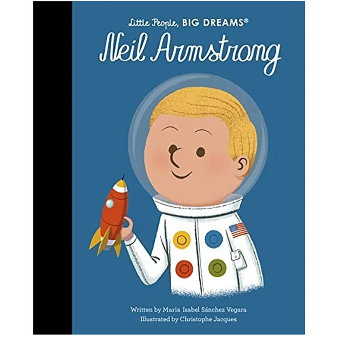 Neil Armstrong (Little People Big Dreams) by Maria Isabel Sanchez Vegara & Christophe Jacques