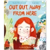 Out, Out Away From Here by Rachel Woodworth & Sang Miao