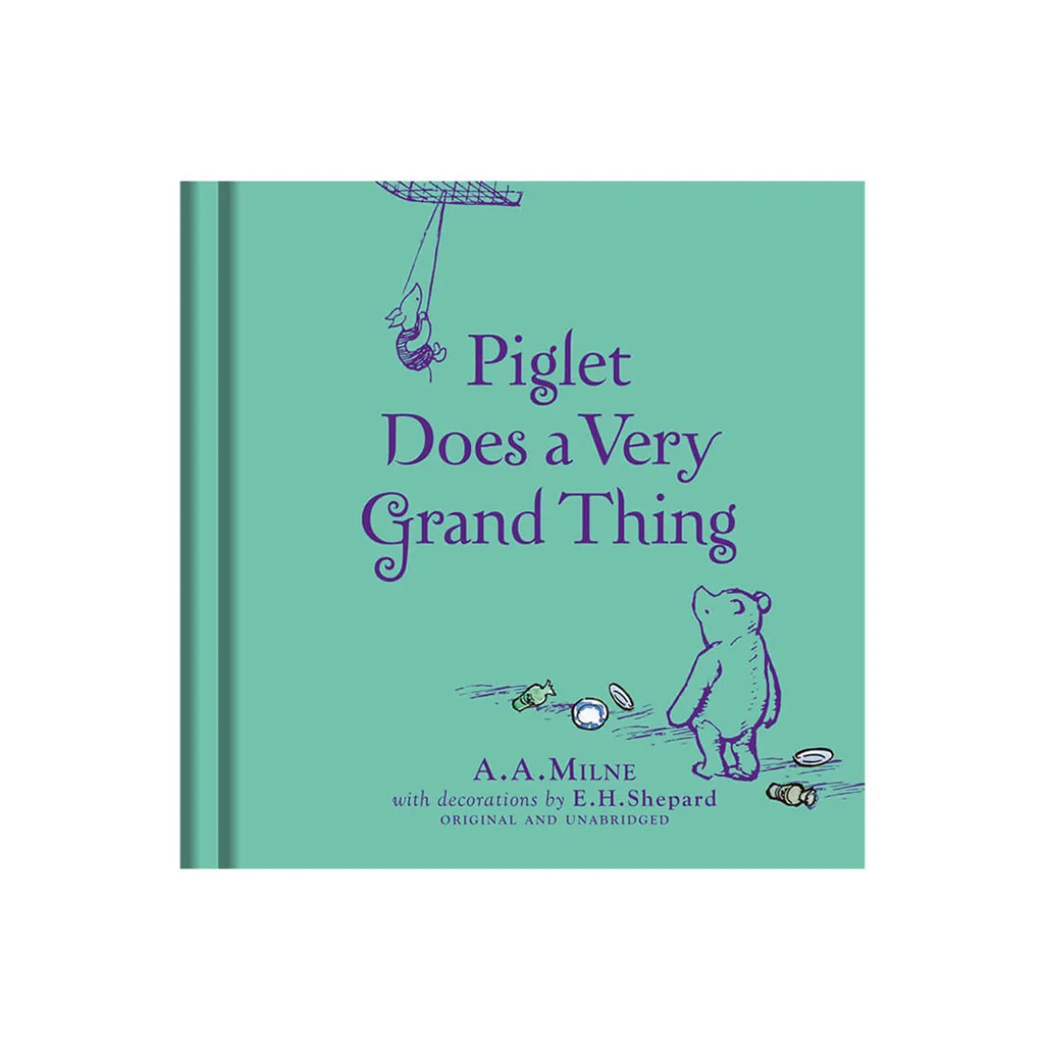 Piglet Does A Very Grand Thing by A.A. Milne & E.H. Shepard