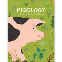 Pigology: The Ultimate Encyclopedia by Camilla Pintonato and Daisy Bird