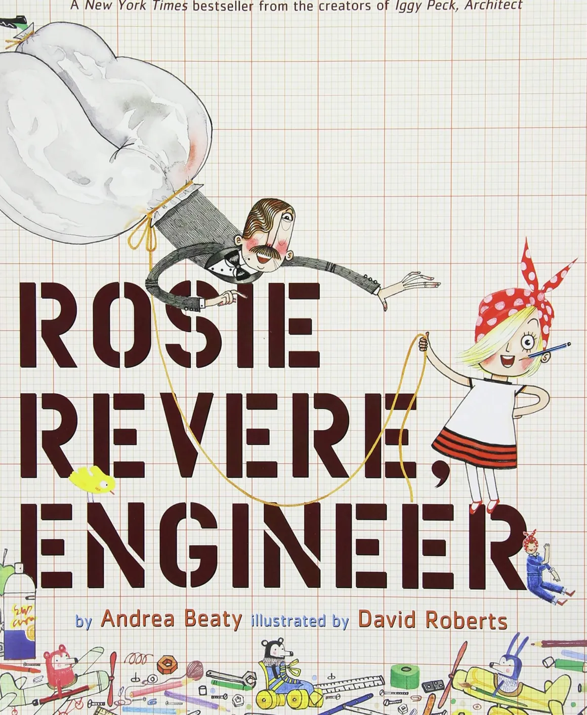 Rosie Revere, Engineer by Andrea Beaty & David Roberts