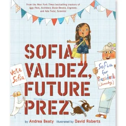 Sofia Valdez, Future Prez by Andrea Beaty & David Roberts