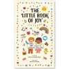 The Little Book of Joy: 365 Ways to Celebrate Every Day by Joanne Ruelos Diaz & Annelies Draws