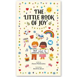 The Little Book of Joy: 365 Ways to Celebrate Every Day by Joanne Ruelos Diaz & Annelies Draws