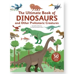 The Ultimate Book of Dinosaurs and Other Prehistoric Creatures by Sandra Laboucarie & Benjamin Becue