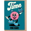 Time For Cake Greetings Card by Evermade
