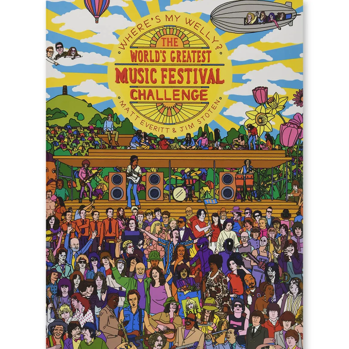 Where's My Welly? The World's Greatest Music Festival Challenge by Matt Everitt and Jim Stot