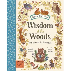 Wisdom Of The Woods: 40 Poems To Treasure( Brown Bear Wood ) by Rachel Piercey and Freya Hartas